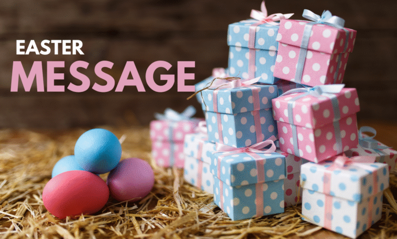 Easter 2025 Message For Friends And Loved Ones