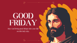 Good Friday Bible Verses And Messages for 2025