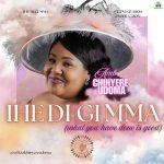 Download Chinyere Udoma – Ihe Di Gi Mma MP3 & Lyrics (2026)