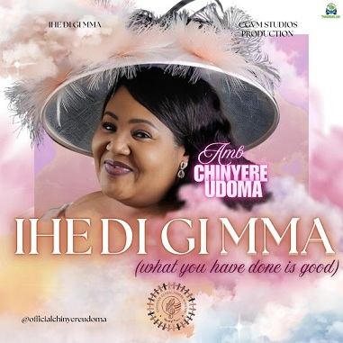 Download Chinyere Udoma – Ihe Di Gi Mma MP3 & Lyrics (2026)