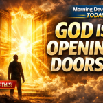 Morning Devotional for Today: God Is Opening Doors for You