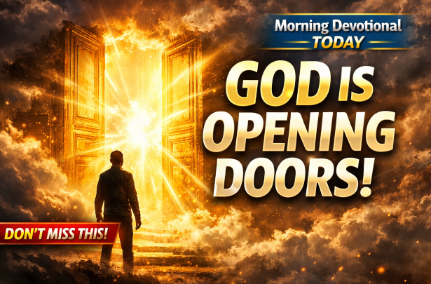 Morning Devotional for Today: God Is Opening Doors for You