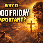 Good Friday Meaning + Powerful Prayer Points (With Scriptures for Breakthrough)