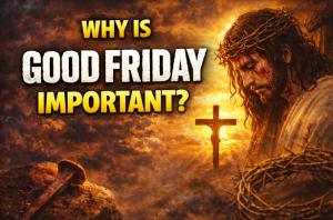 Good Friday Meaning + Powerful Prayer Points (With Scriptures for Breakthrough) Discover the deep meaning of Good Friday and pray powerful prayer points